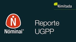 Nóminai®  Reporte UGPP [upl. by Iilek848]