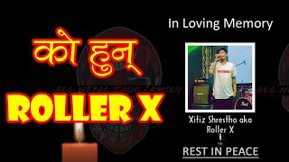 Who is Roller X  ।। RIP Roller X  GEM Of ANTF Break Station and Nephop Ko Shreepech [upl. by Kinghorn]