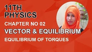 FSC Physics book 1 Ch 2 Equilibrium of Torques Inter Part 1 Physics [upl. by Hamlet630]