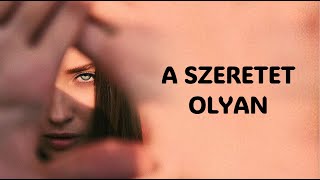 A SZERETET OLYAN [upl. by Scrope]