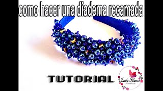 como hacer una diadema recamada tutorial [upl. by Cristiano]