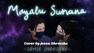 Samir Shrestha  Mayalu Sunana  Official Lyrical Video   Prod Foeseal Cover by jeson Shrestha [upl. by Atram372]