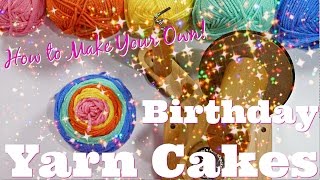 How to make your own Birthday Yarn Cakes [upl. by Yeroc]