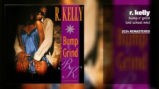 R Kelly  Bump N Grind Old School Mix 2024 Remastered [upl. by Nroht378]