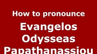 How to Pronounce Evangelos Odysseas Papathanassiou  PronounceNamescom [upl. by Hardej119]