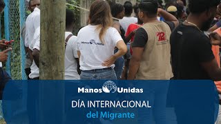 Día Internacional del Migrante 18 de diciembre de 2023  Manos Unidas [upl. by Namlas]