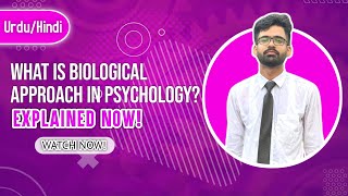 What is Biological Approach in psychology  Urdu\Hindi [upl. by Nylloh]