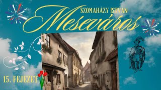 Szomaházy István  Meseváros 1521 fejezet hangoskönyv regény [upl. by Schwejda]