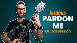 Incubus  PARDON ME  Guitar Lesson [upl. by Atirak]