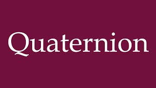 How to Pronounce Quaternion Correctly in German [upl. by Sheppard]