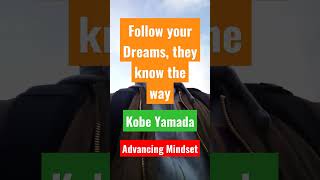 Follow your Dreams they know the way  Kobe Yamada [upl. by Citron202]