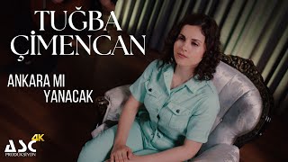 Tuğba Çimencan  Ankara mı Yanacak [upl. by Niveg]