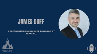 James Duff  Performance Excellence Director at Wood PLC [upl. by Ahsiekan]