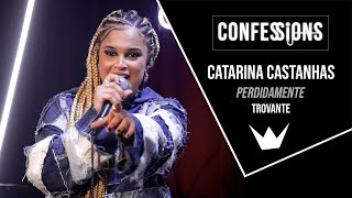 Confessions  Catarina Castanhas  Perdidamente Trovante [upl. by Lyford]