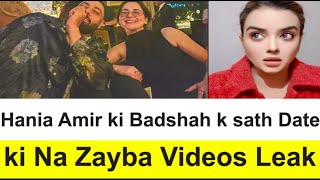 Hania Amir ki Badshah k sath Date ki Na Zayba Videos Leak haniaamir haniaaamir badshah [upl. by Adamok866]