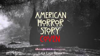 Lala Lala Remix  AHS Coven [upl. by Sualocin610]