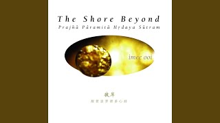 Prajna Paramita Hrdaya Sutram The Shore Beyond [upl. by Assecnirp]