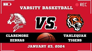 Claremore Varsity Girls Basketball vs Tahlequah Tigers January 23 2024 [upl. by Lebyram]