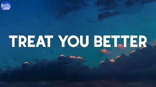 Shawn Mendes  Treat You Better Lyrics [upl. by Gnap287]