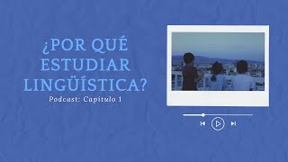 PODCAST 1 ¿Qué hace un lingüista [upl. by Tabbatha705]