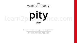 Pronunciation of Pity  Definition of Pity [upl. by Bent]