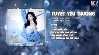 Siêu Phẩm Tuyết Yêu Thương  Bảo Vân x Acv Remix  Từng bông Tuyết Trăng Rơi Bên Thềm Remix [upl. by Cowen]