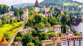 Top Places to see in Lucerne Switzerland [upl. by Mcquade]