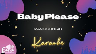 Ivan Cornejo  Baby Please Versión Karaoke [upl. by Pan]