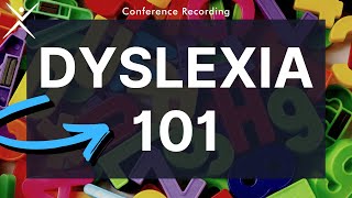 Dyslexia Conference Recording  Dyslexia 101 [upl. by Ahsiekam]