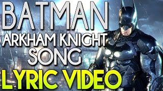 ♪ BATMAN ARKHAM KNIGHT SONG Lyric Video [upl. by Cristie]