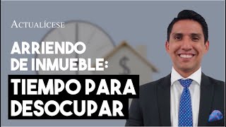 Tiempo que tiene un arrendatario para desocupar un bien inmueble [upl. by Nnasor]