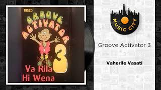 Groove Activator 3  Vaherile Vasati  Official Audio [upl. by Rosio932]