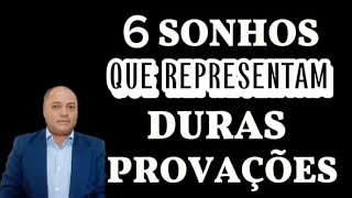 6 SONHOS QUE SIGNIFICAM DURAS PROVAÇÕES [upl. by Anahcra]