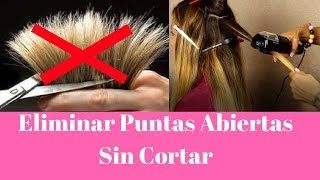 Como Reparar Las Puntas Abiertas Del CABELLO ¿COMO ELIMINAR LAS PUNTAS ABIERTAS DEL CABELLO [upl. by Maupin894]