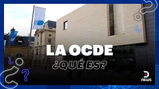 ¿Qué es la Organización para la Cooperación y el Desarrollo Económico  Informe especial DNEWS [upl. by Bates]