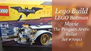 Lets Build  LEGO Batman Movie The Penguin Arctic Roller Set 70911 [upl. by Darda]