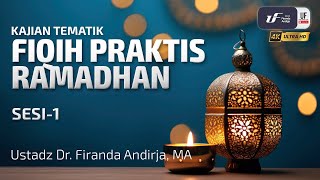 Fiqih Praktis Ramadhan Sesi1  Ustadz Dr Firanda Andirja MA [upl. by Arodaeht]