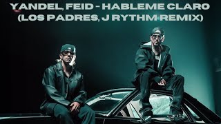 Yandel Feid  Hableme Claro Los Padres J Rythm Remix [upl. by Aitahs305]