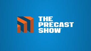 The Precast Show Is [upl. by Woodruff]