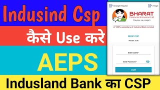 Indusind Csp कैसे Use करे  Rdsp CSP AEPS New Update  Aeps Mobile Application [upl. by Hnamik]