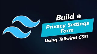 Build a Privacy Settings Form in Tailwind CSS 🔒✨ [upl. by Ykcaj147]