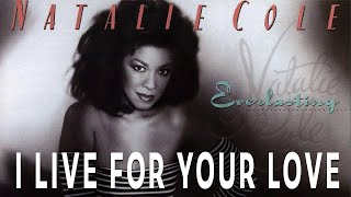 Natalie Cole  I Live For Your Love Official Audio [upl. by Atekihs403]