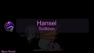 Sodikken  Hansel  Karaoke 100th song reached [upl. by Refotsirk]