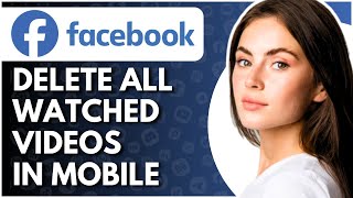 How To Delete All Watched Videos On Facebook In Mobile  Full Guide [upl. by Nareht]