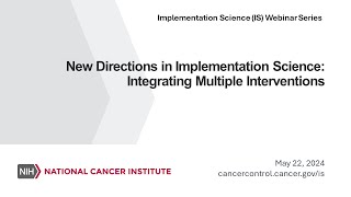 New Directions in Implementation Science Integrating Multiple Interventions [upl. by Atterol]