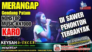 MERANGAP KARO KN7000 DJ KEYSAH TERBARU LANGKAT [upl. by Ricca]