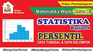 Statistika Bagian 6  Persentil Data Tunggal dan Data Kelompok Matematika Wajib Kelas 12 [upl. by Joyce]