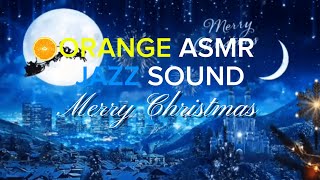 ORANGE ASMR JAZZ SOUND MERRY CHRISTMAS [upl. by Dnomar]