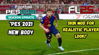 quotPES 2021  NEW BODY SKIN MOD for Realistic Player Lookquot [upl. by Elleirda]