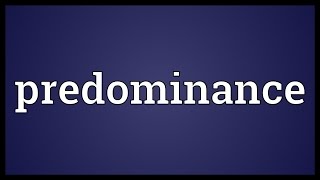 Predominance Meaning [upl. by Nuahsor]